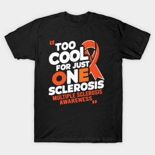 Multiple Sclerosis Awareness MS Too Cool For Just One Sclerosis T-Shirt